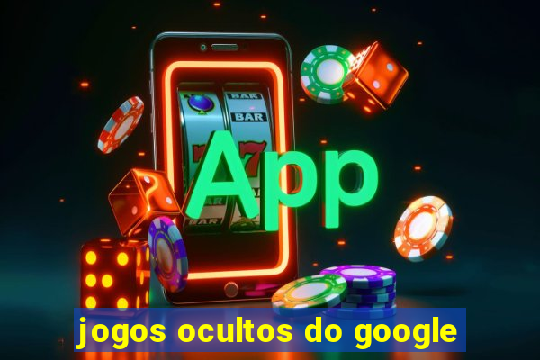 jogos ocultos do google